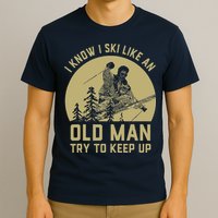 Vintage I Know I Ski Like An Old Man Try to Keep Up T-Shirt