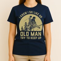 Vintage I Know I Ski Like An Old Man Try to Keep Up T-Shirt