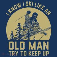 Vintage I Know I Ski Like An Old Man Try to Keep Up Flat Bill Trucker Hat