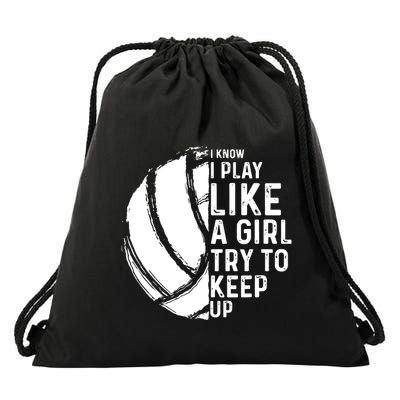 Volleyball I Know I Play Like A Girl Try To Keep Up Drawstring Bag