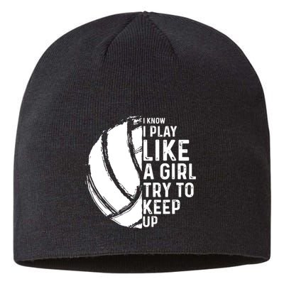 Volleyball I Know I Play Like A Girl Try To Keep Up Sustainable Beanie