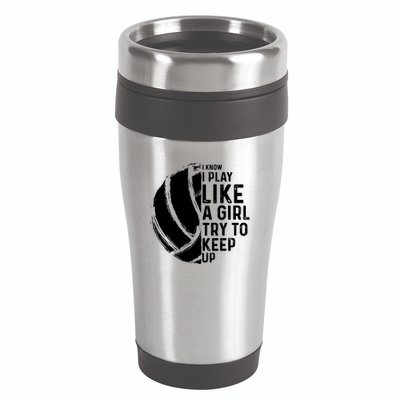 Volleyball I Know I Play Like A Girl Try To Keep Up 16oz Travel Tumbler