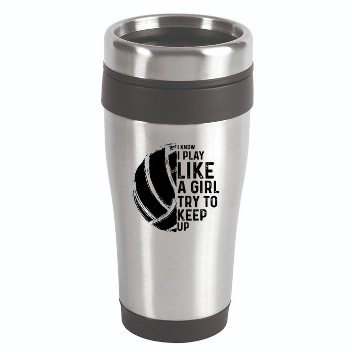 Volleyball I Know I Play Like A Girl Try To Keep Up 16oz Travel Tumbler
