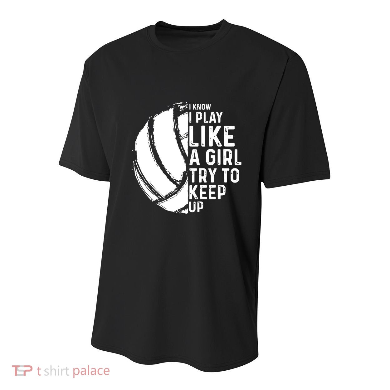 Volleyball I Know I Play Like A Girl Try To Keep Up Youth Performance Sprint T-Shirt