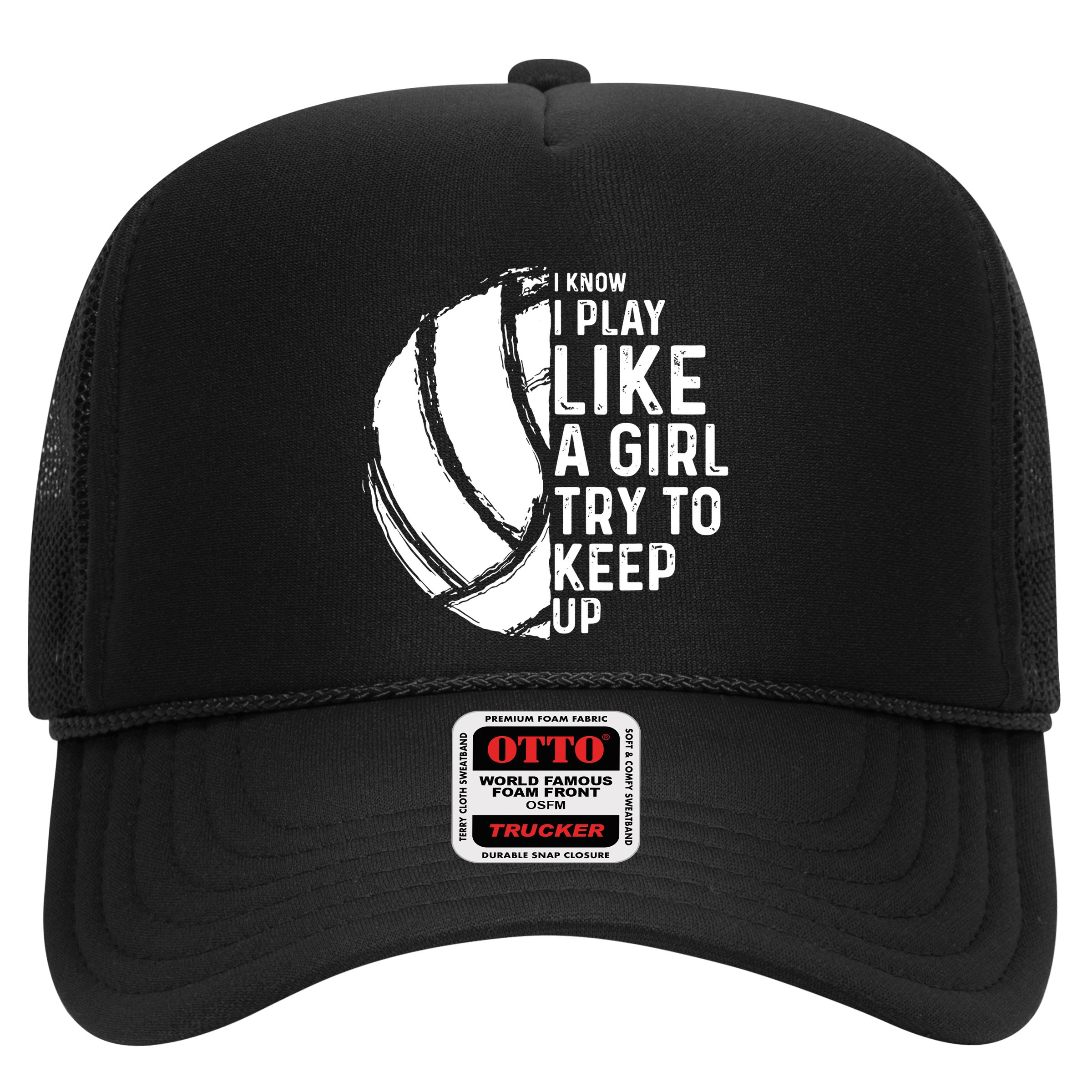 Volleyball I Know I Play Like A Girl Try To Keep Up Trucker Hat