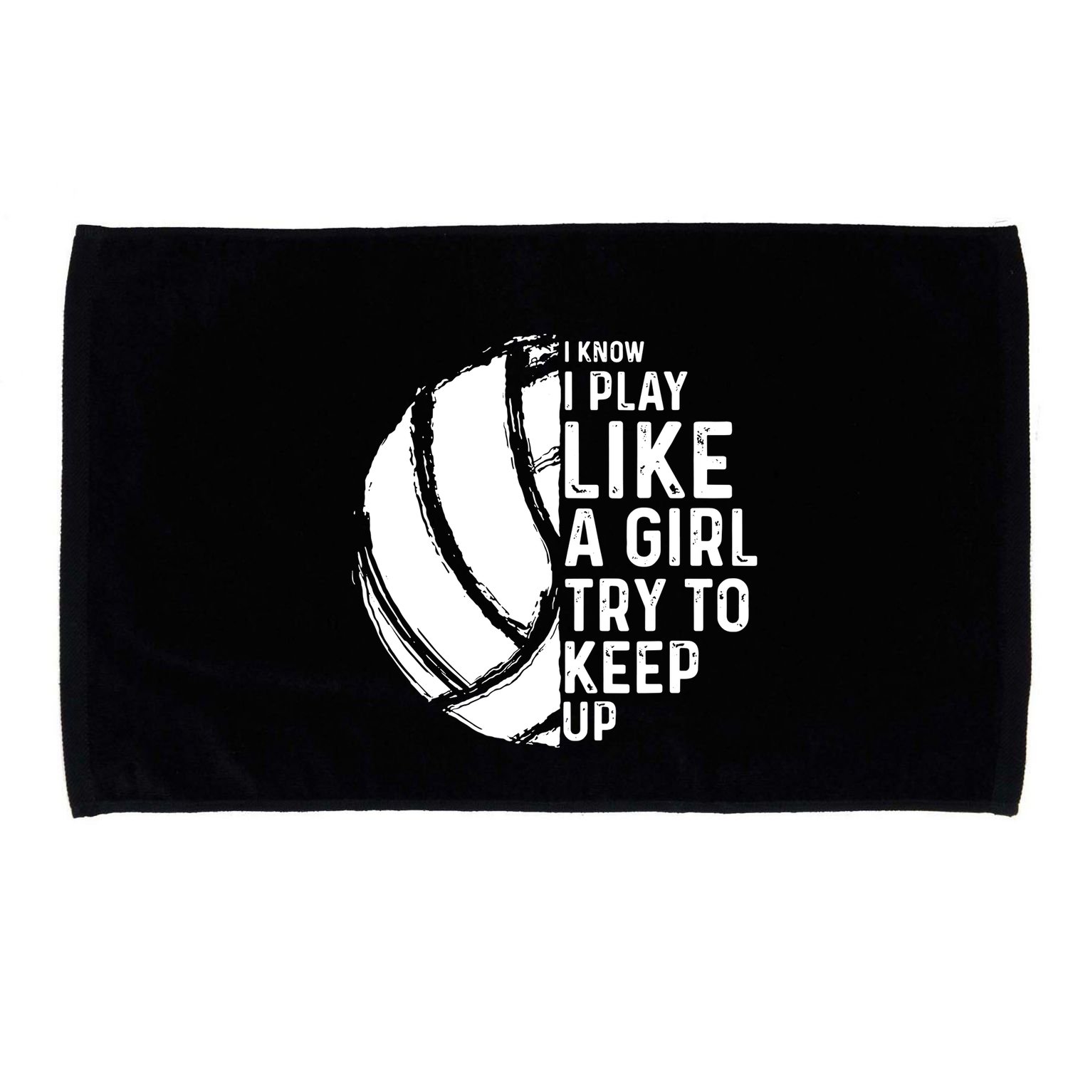 Volleyball I Know I Play Like A Girl Try To Keep Up Microfiber Hand Towel