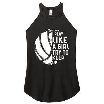 Volleyball I Know I Play Like A Girl Try To Keep Up Women's Perfect Tri Rocker Tank