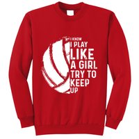 Volleyball I Know I Play Like A Girl Try To Keep Up Sweatshirt