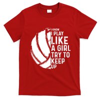 Volleyball I Know I Play Like A Girl Try To Keep Up T-Shirt