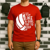Volleyball I Know I Play Like A Girl Try To Keep Up T-Shirt