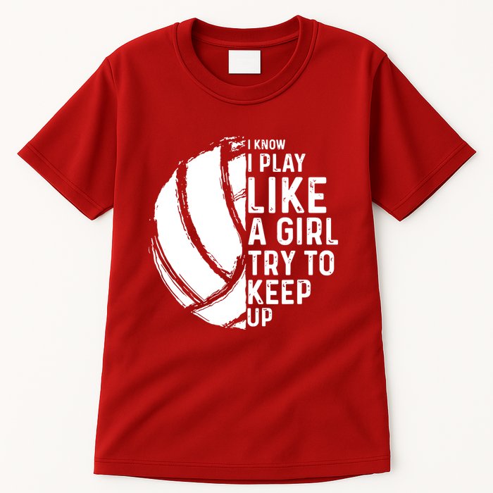 Volleyball I Know I Play Like A Girl Try To Keep Up Tall T-Shirt