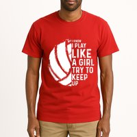 Volleyball I Know I Play Like A Girl Try To Keep Up Tall T-Shirt