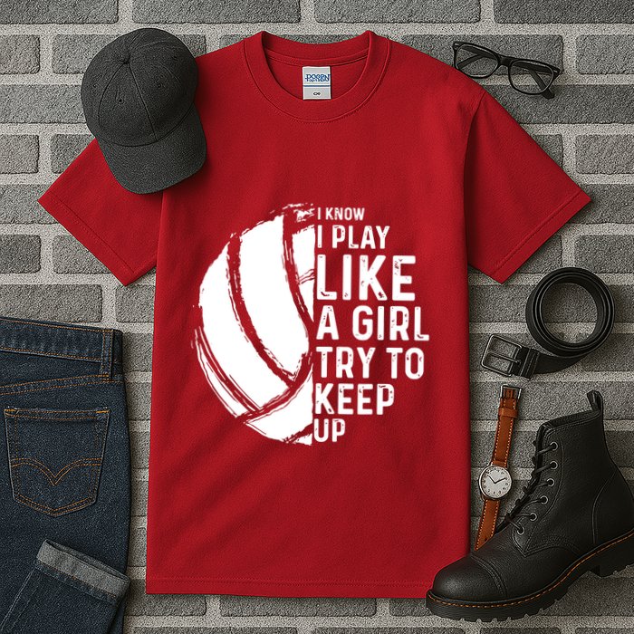 Volleyball I Know I Play Like A Girl Try To Keep Up Tall T-Shirt
