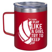 Volleyball I Know I Play Like A Girl Try To Keep Up 12oz Stainless Steel Coffee Mug