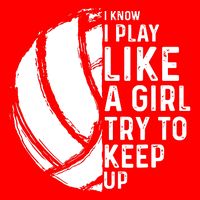 Volleyball I Know I Play Like A Girl Try To Keep Up Toddler Sweatshirt