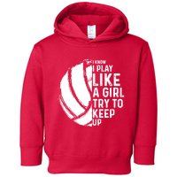 Volleyball I Know I Play Like A Girl Try To Keep Up Toddler Hoodie