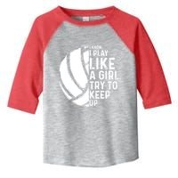Volleyball I Know I Play Like A Girl Try To Keep Up Toddler Fine Jersey T-Shirt