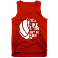 Volleyball I Know I Play Like A Girl Try To Keep Up Tank Top