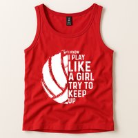 Volleyball I Know I Play Like A Girl Try To Keep Up Tank Top
