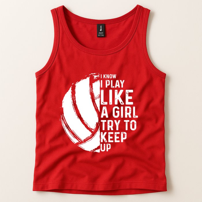 Volleyball I Know I Play Like A Girl Try To Keep Up Tank Top