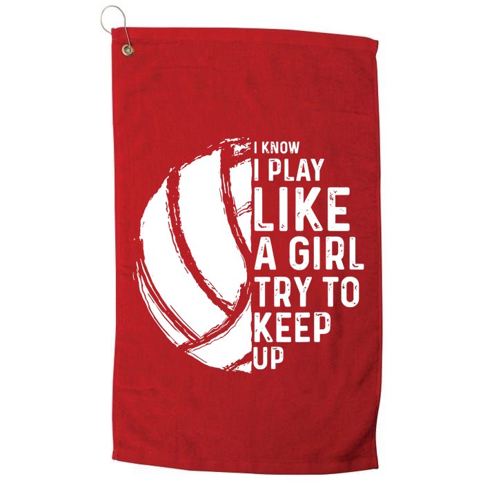 Volleyball I Know I Play Like A Girl Try To Keep Up Golf Towel
