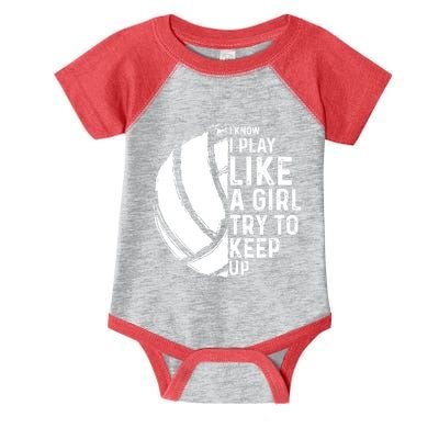 Volleyball I Know I Play Like A Girl Try To Keep Up Infant Baby Jersey Bodysuit