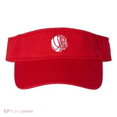 Volleyball I Know I Play Like A Girl Try To Keep Up Visor