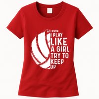 Volleyball I Know I Play Like A Girl Try To Keep Up Womens T-Shirt