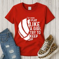 Volleyball I Know I Play Like A Girl Try To Keep Up Womens T-Shirt