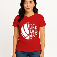 Volleyball I Know I Play Like A Girl Try To Keep Up Womens T-Shirt