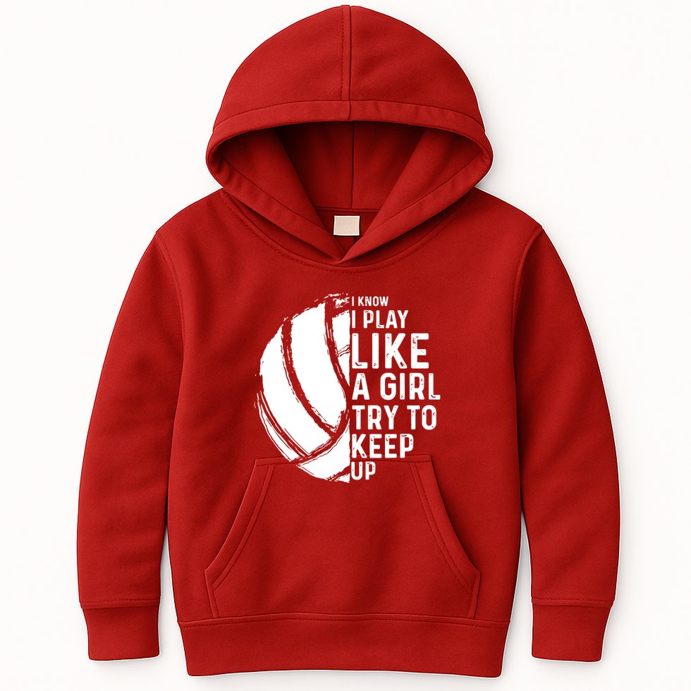 Volleyball I Know I Play Like A Girl Try To Keep Up Kids Hoodie