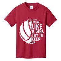 Volleyball I Know I Play Like A Girl Try To Keep Up Kids T-Shirt