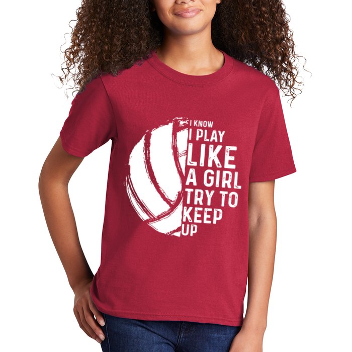 Volleyball I Know I Play Like A Girl Try To Keep Up Kids T-Shirt