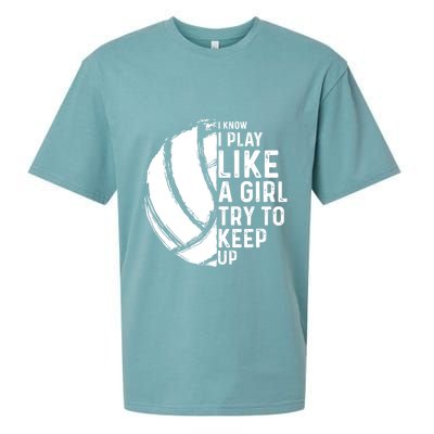 Volleyball I Know I Play Like A Girl Try To Keep Up Sueded Cloud Jersey T-Shirt