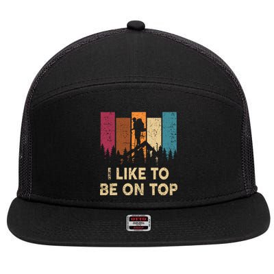 Vintage I Like Be On Top Mountain Hiker Gift Funny Hiking 7 Panel Mesh Trucker Snapback Hat