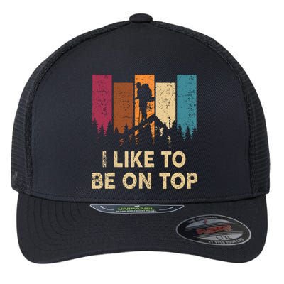 Vintage I Like Be On Top Mountain Hiker Gift Funny Hiking Flexfit Unipanel Trucker Cap