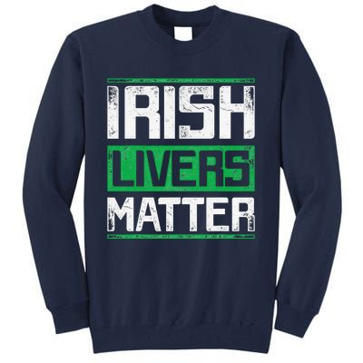 Vintage Irish Livers Matter St Patricks Day Tall Sweatshirt