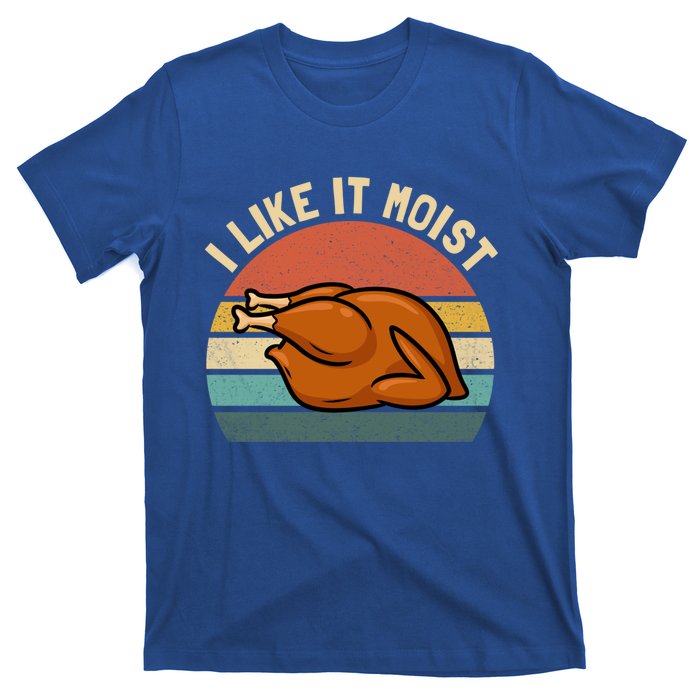 Vintage I Like It Moist Funny Thanksgiving Turkey Xmas Gift T-Shirt