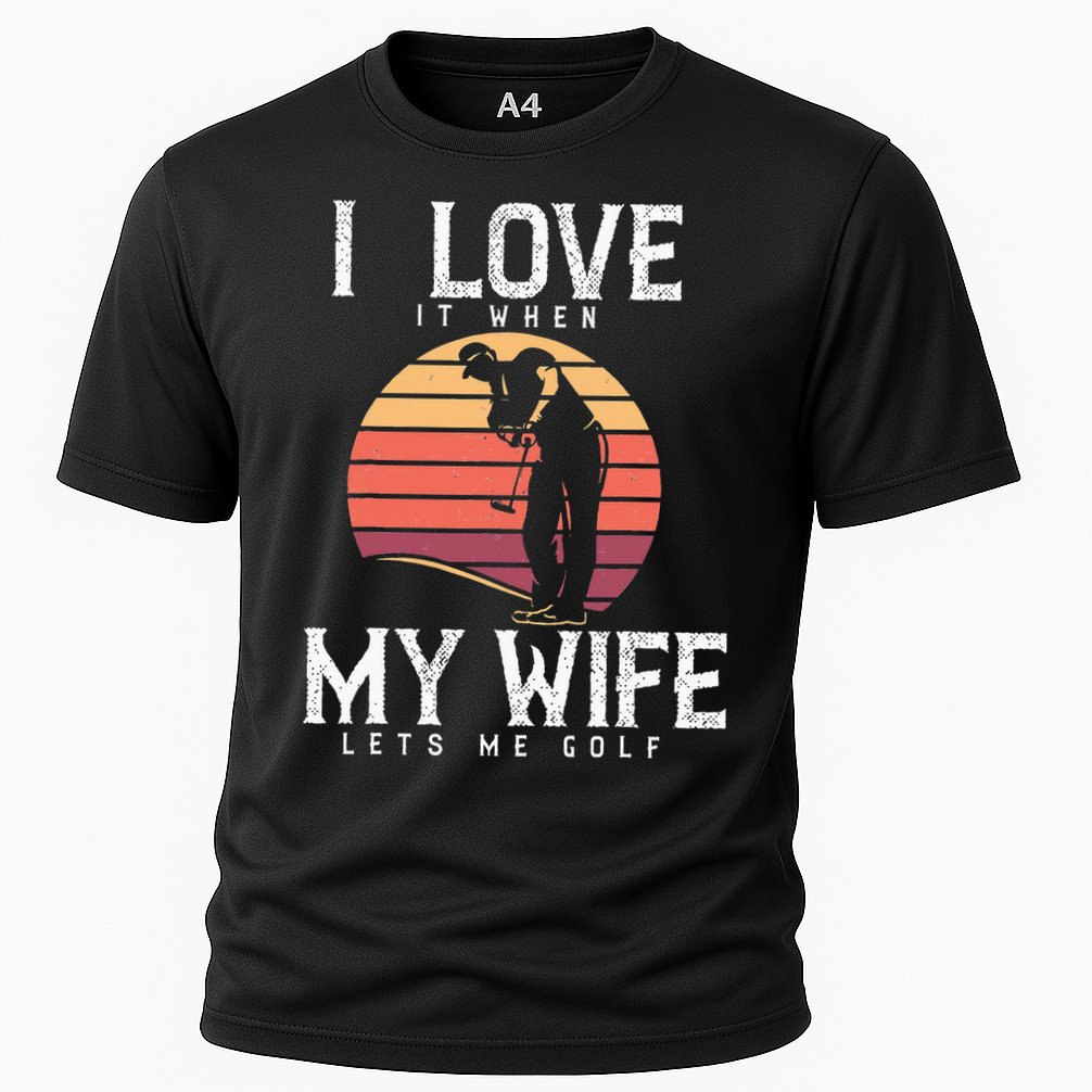Vintage I Love It When My Wife Lets Me Golf Cooling Performance Crew T-Shirt