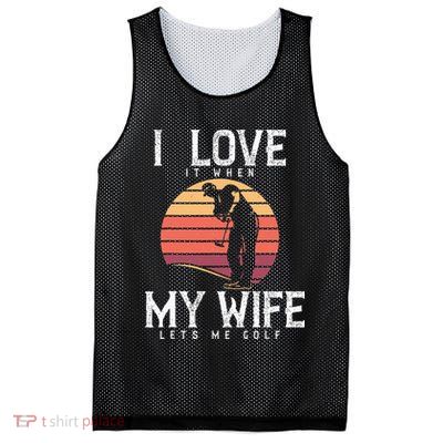 Vintage I Love It When My Wife Lets Me Golf Mesh Reversible Basketball Jersey Tank