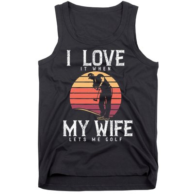 Vintage I Love It When My Wife Lets Me Golf Tank Top