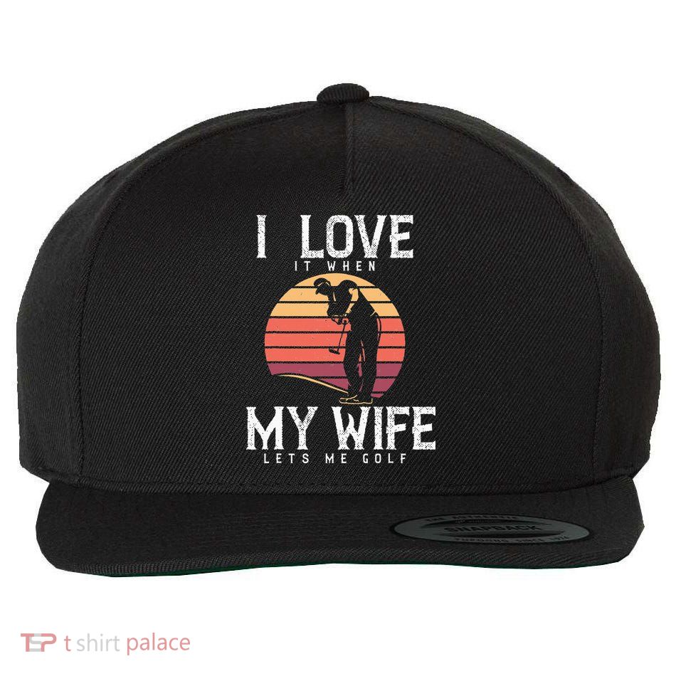 Vintage I Love It When My Wife Lets Me Golf Wool Snapback Cap