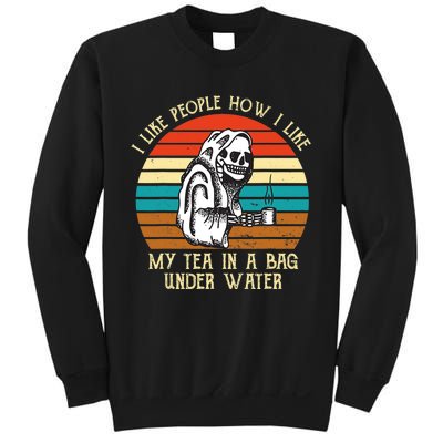 Vintage I Like People How I Like My Tea In A Bag Under Water Sweatshirt