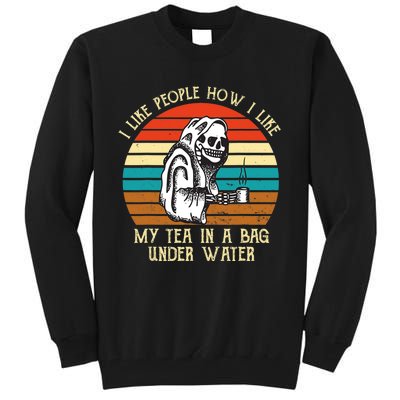 Vintage I Like People How I Like My Tea In A Bag Under Water Tall Sweatshirt