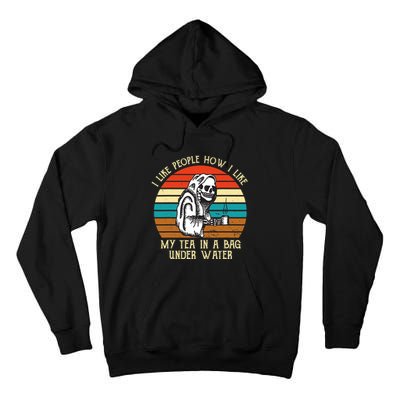 Vintage I Like People How I Like My Tea In A Bag Under Water Tall Hoodie