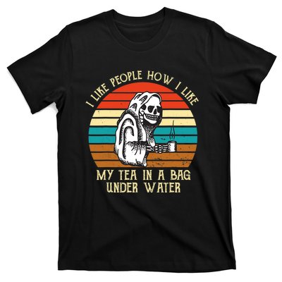 Vintage I Like People How I Like My Tea In A Bag Under Water T-Shirt