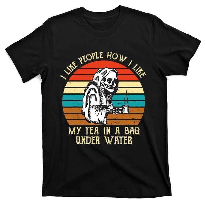 Vintage I Like People How I Like My Tea In A Bag Under Water T-Shirt