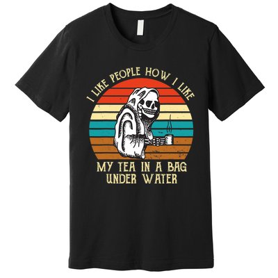 Vintage I Like People How I Like My Tea In A Bag Under Water Premium T-Shirt