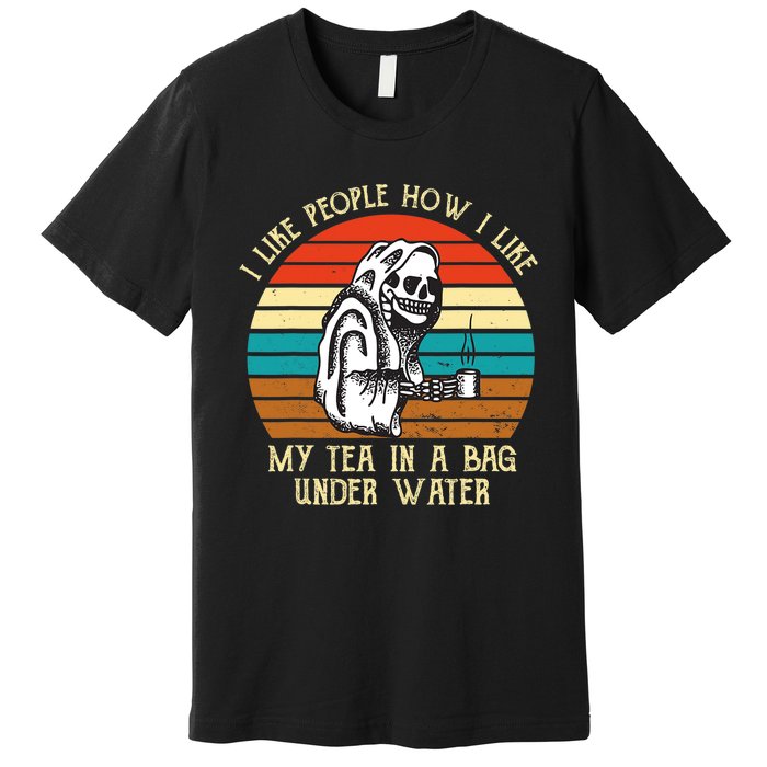 Vintage I Like People How I Like My Tea In A Bag Under Water Premium T-Shirt