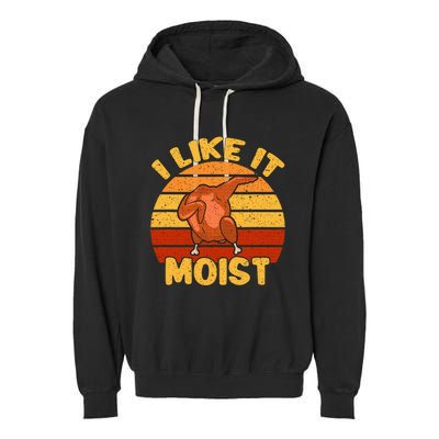 Vintage I Like It Moist Funny Thanksgiving Costume Turkey Garment-Dyed Fleece Hoodie